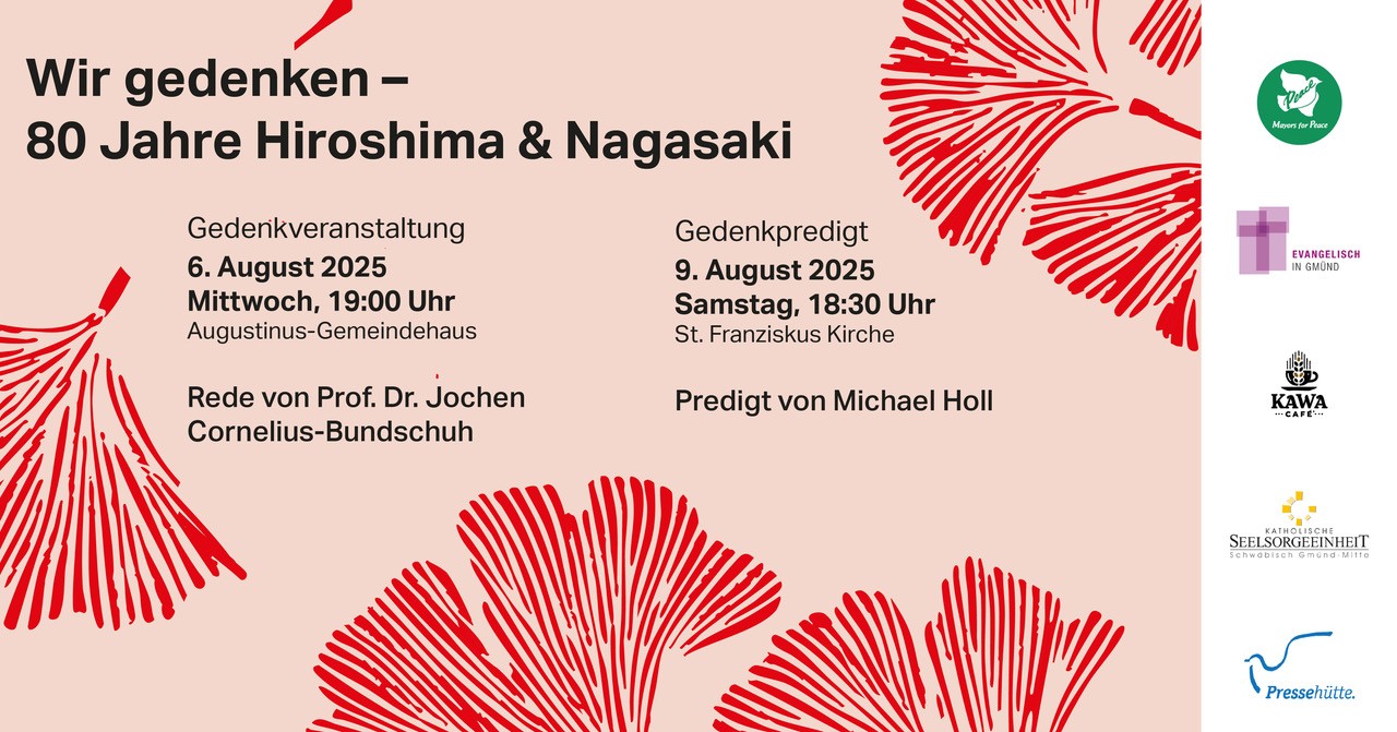6./9. August - Gedenken in Schwäbisch Gmünd: 80 Jahre Atomwaffenabwürfe in Hiroshima und Nagasaki